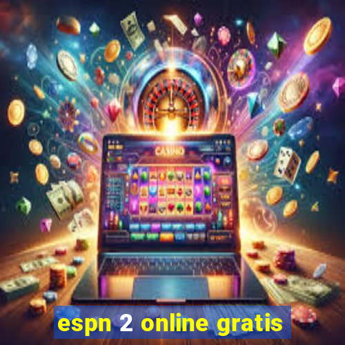 espn 2 online gratis